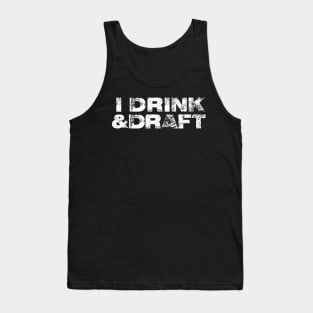 Mens I Drink  Draft Funny Beer Drinking Fantasy Football Tank Top